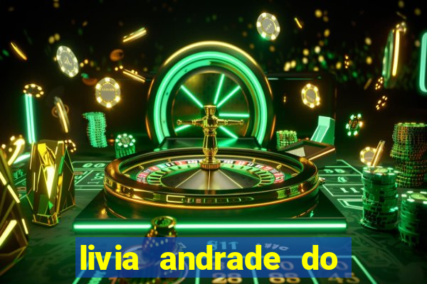 livia andrade do silvio santos nua